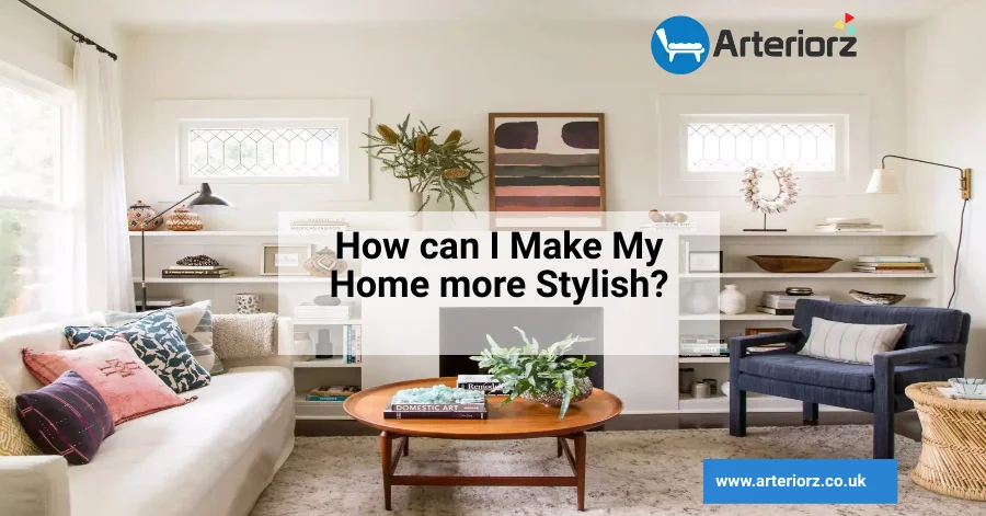 How can I make my home more stylish?